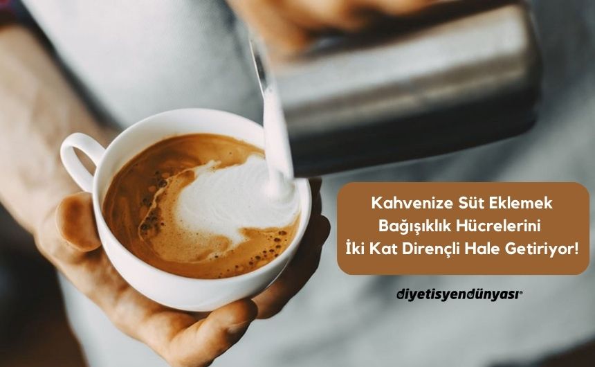 Kahvenize Süt Eklemek, Bağışıklık Hücrelerini İki Kat Dirençli Hale Getiriyor!