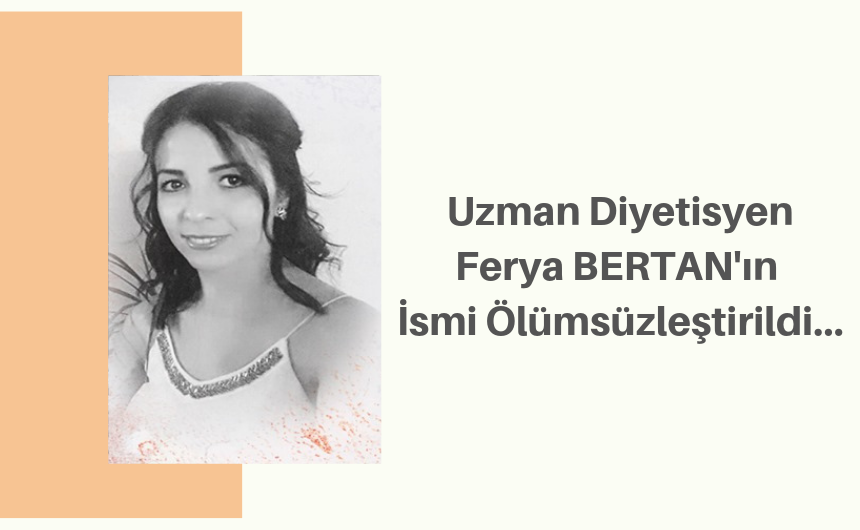 Uzm. Diyetisten Ferya BERTAN’ın İsmi Ölümsüzleştirildi