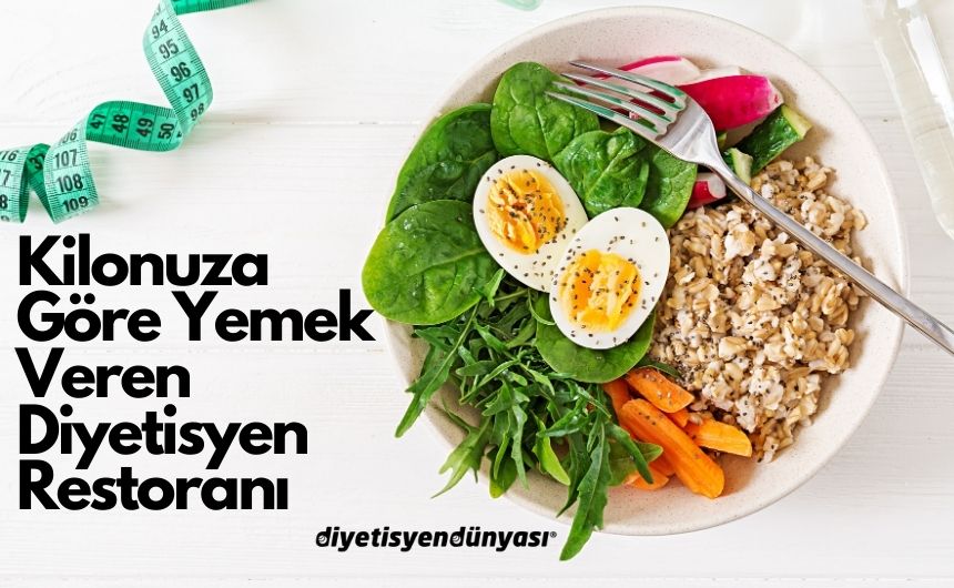 Kilonuza Göre Yemek Veren Diyetisyen Restoranı