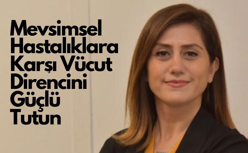 Mevsimsel Hastalıklara Karşı Vücut Direncini Güçlü Tutun