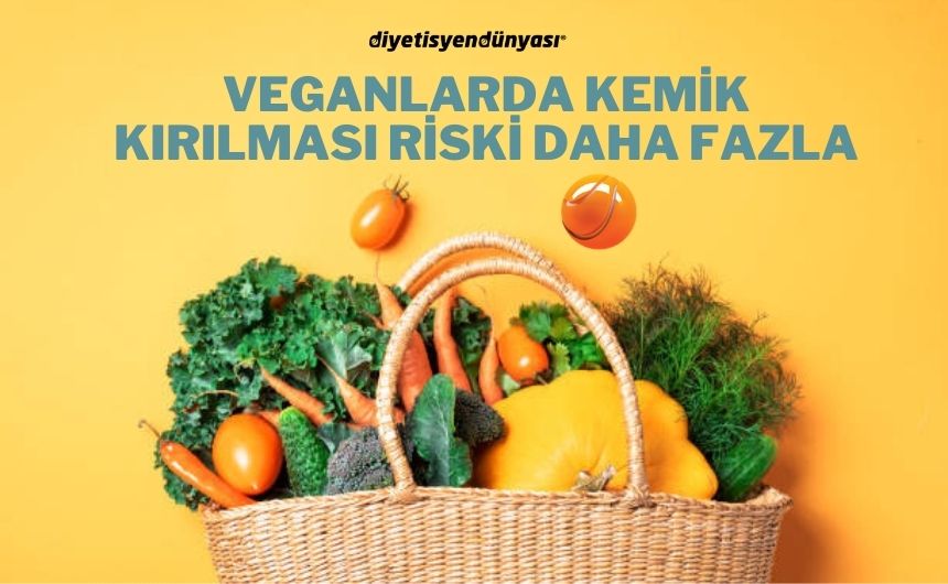 Veganlarda kemik kırılması riski daha fazla